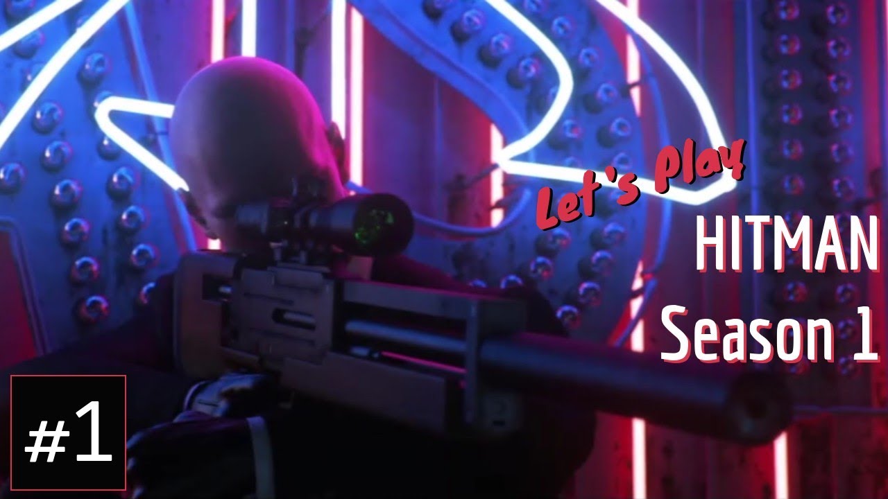 NEW Let's Play Hitman Season 1 :: Part 1 (FIRST TIME!)