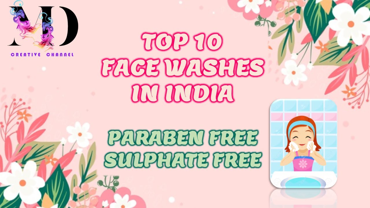 TOP 10 BEST FACE WASH IN INDIA PARABEN FREE SULPHATE FREE top-10-best-face-wash-in-india-paraben-free-sulphate-free