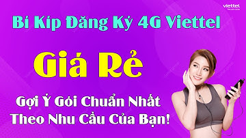 Bí Kíp Đăng Ký 4G Viettel Cực Rẻ – Gợi Ý Gói Chuẩn Nhất Theo Nhu Cầu Của Bạn!