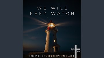 We Will Keep Watch (feat. Gresha Schuilling & Shimron Fernando)