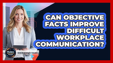 Can Objective Facts Improve Difficult Workplace Communication?