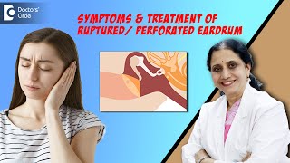 Perforated/Ruptured Eardrum -Causes & Treatment|Hole in the Ear -Dr.P Lakshmi Satish|Doctors' Circle