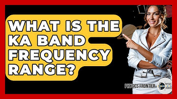 What Is The Ka Band Frequency Range? - Physics Frontier