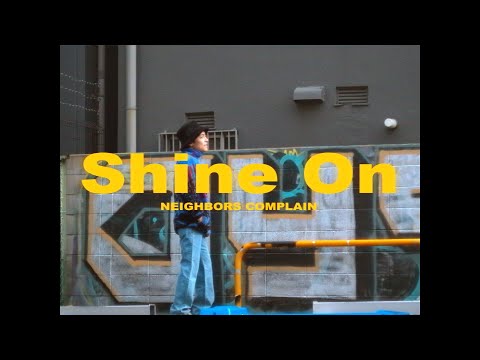 neighbors-complain---shine-on-[official-music-video]