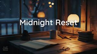 Midnight Reset | Calm Lofi for Deep Focus & Evening Calm