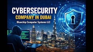 Cyber Security Solutions in Dubai 2026 - Bluechip Computer Systems LLC