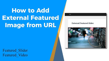 How to Add Featured Image Silder or Video from URL in WordPress?