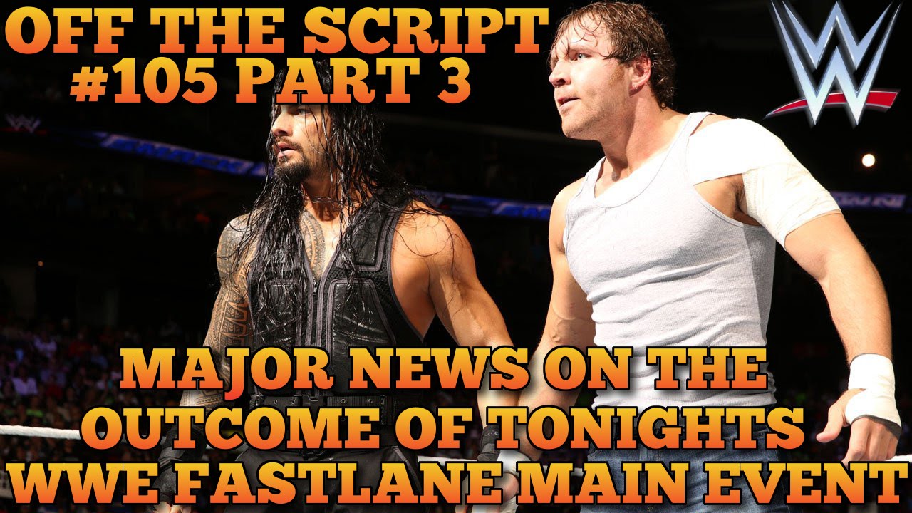 WWE Fastlane 2016: MAJOR SPOILER For The Triple Threat Main Event - WWE Off The Script 
