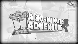 A 30-Minute Adventure -- قريبا..