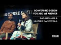 Conversing Design: You Ask, We Answer || Sarah Sham And Huzefa Rangwala
