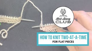 How to Knit Two at a Time for Flat Pieces