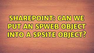 Sharepoint: Can we put an SPWeb object into a SPSite object?
