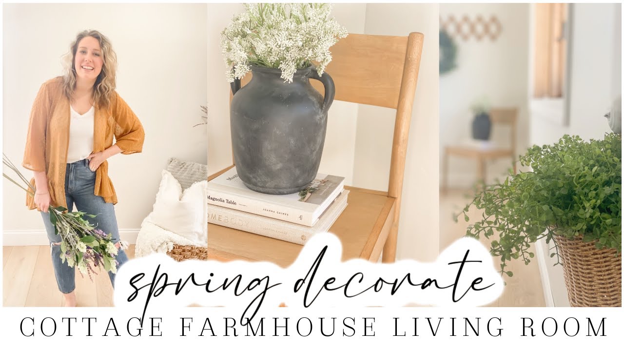 COTTAGE FARMHOUSE LIVING ROOM SPRING DECORATE & CLEAN WITH ME 2024 ...