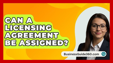 Can A Licensing Agreement Be Assigned? - BusinessGuide360.com