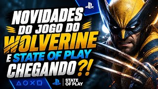 WOLVERINE + STATE OF PLAY?! PODE VIR COISA GRANDE AÍ !!!
