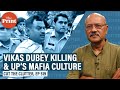 Vikas Dubey's killing, UP’s mafia culture and triple nexus of politics, crime & caste