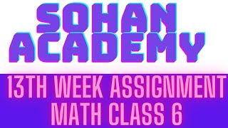 Class 6 Assignment 13th Week Math Answer ||Math 13th week Assignment 2021||Sohan Academy