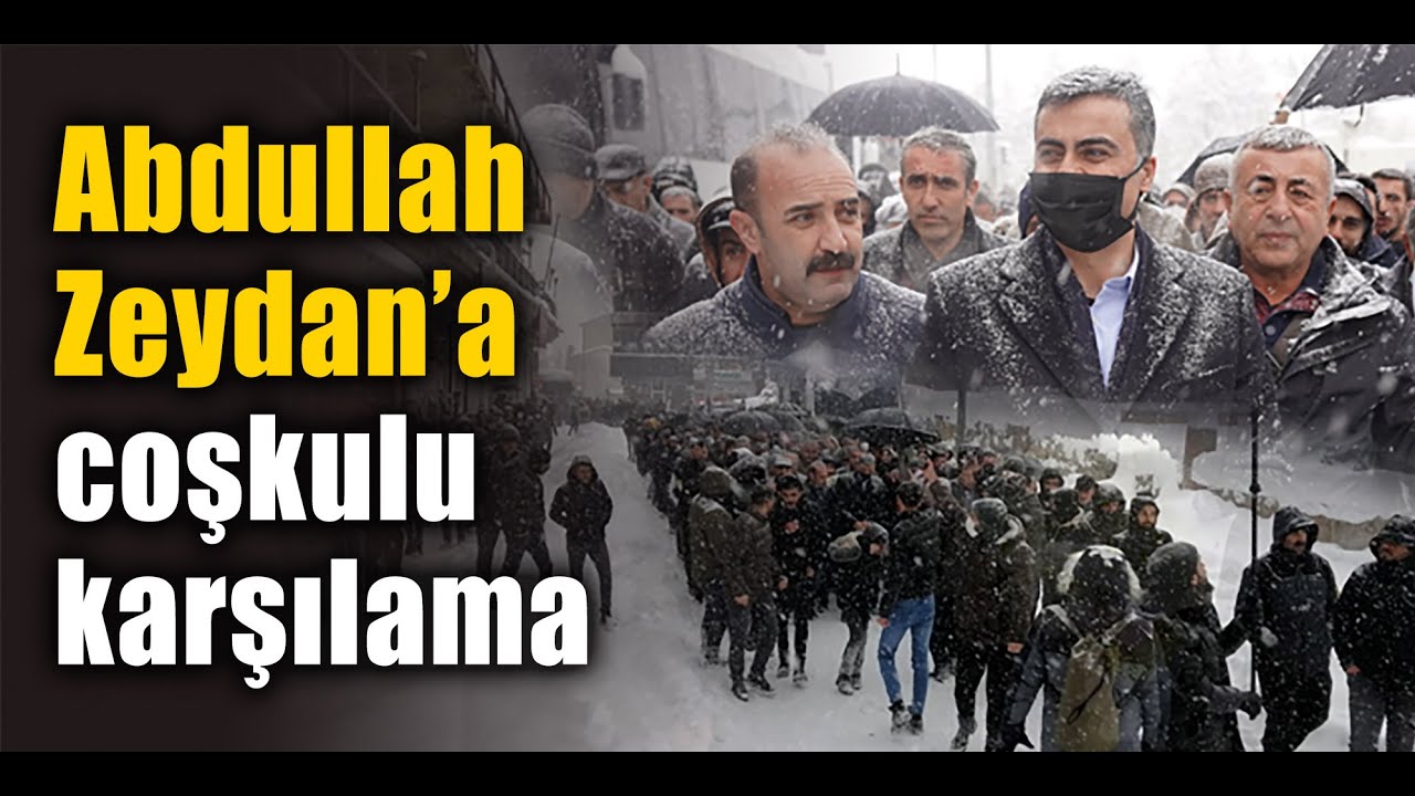 Abdullah Zeydan'a Yüksekova'da  karşılama