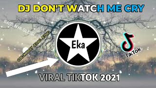 DJ BUAT PRESET JEDAG JEDUG | DJ DON'T WATCH ME CRY 30 DETIK🎵🎶DJ YANG LAGI VIRAL DI TIKTOK 2021