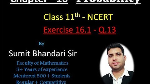 Q.13, Exercise 16.1, Chapter 16 - Probability (NCERT), Class 11th Maths by Sumit Bhandari Sir
