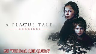 A PLAGUE TALE INOCCENCE - XII &quot;TODO LO QUE QUEDA&quot;