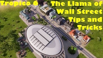 Tips and Tricks Short Guide to completing The Llama of Wall Street for Tropico 6
