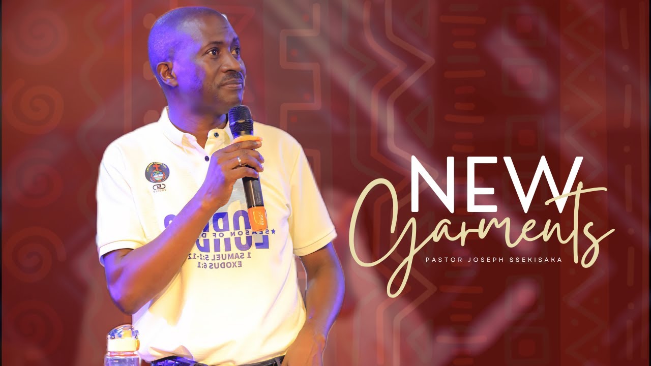 NEW GARMENTS-Part 2 (b)| PASTOR JOSEPH SSEKISAKA | 06-11-2024