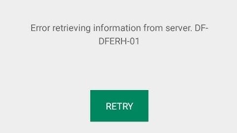 how to fix google play store error retrieving from server. df-dferh-01