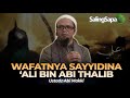 Ustadz Abi Makki - Wafatnya Sayyidina 'Ali bin Abi Thalib