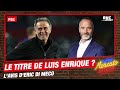 Psg  estce le titre de luis enrique  lavis sans dtour deric di meco