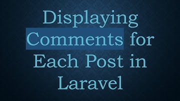 Displaying Comments for Each Post in Laravel