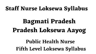 Staff Nurse Loksewa Syllabus | Bagmati Pradesh Loksewa Aayog | Public Health Nurse Fifth Level