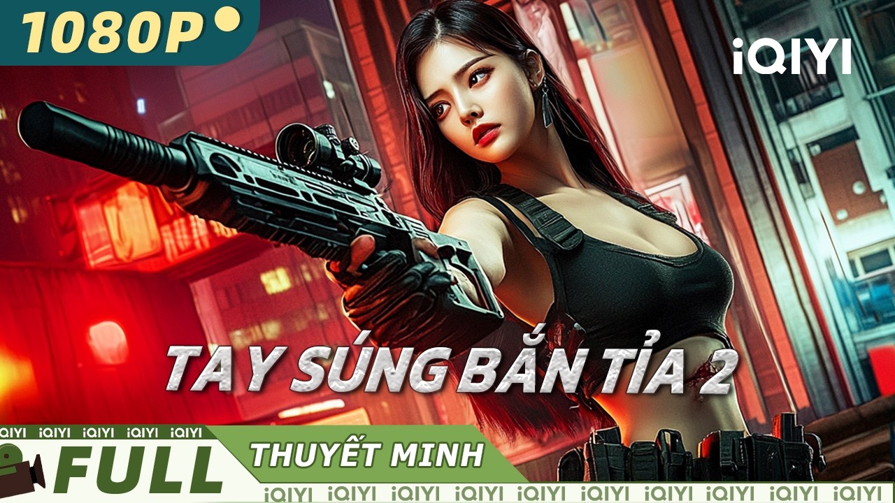 【Thuyết Minh】TAY SÚNG BẮN TỈA 2 💥 | Cuộc chiến sinh tử của nữ xạ thủ tinh nhuệ | iQIYI MovieVietnam