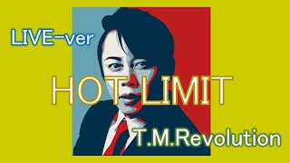 HOT LIMIT / T.M.Revolutionライブ