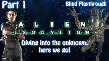 [PC 60fps] Alien Isolation[Part 1][BLIND] Into the Unknown I go! let