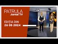 Patrula Jurnal TV, ediția din 26.05.2024