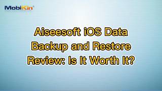 Aiseesoft iOS Data Backup and Restore Review: Is It Worth It?