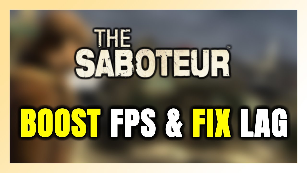 How to BOOST FPS and FIX LAG in The Saboteur! Optimization Guide - YouTube