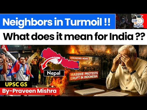India's Neighbors are in Turmoil? What It Means for India | Nepal Protest | StudyIQ IAS English