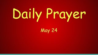 Daily Prayer; May 24, 2021