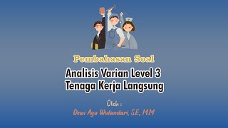 Pembahasan Soal Akuntansi Biaya - Analisis Varians Level 3 (Tenaga Kerja Langsung)