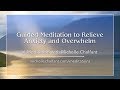 A guided meditation to relieve anxiety and overwhelm