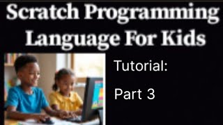 Scratch Programming Language For Kids Tutorial - Part 3