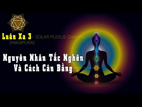 LUÂN XA 3 – MANIPURA – SOLAR PLEXUS CHAKRA - Nguyên Nhân Tắc Nghẽn Và Cách Cân Bằng Luân Xa 3