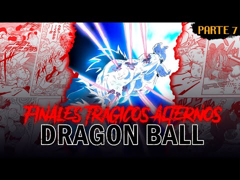 FINALES TRÁGICOS ALTERNOS DE DRAGON BALL - PARTE 7