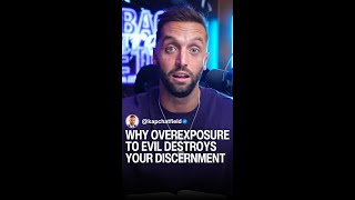 Why Overexposure to Evil Destroys Your Discernment #shorts