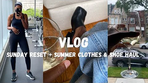 Vlog | Summer Wardrobe Additions (HAUL) + Sunday Reset