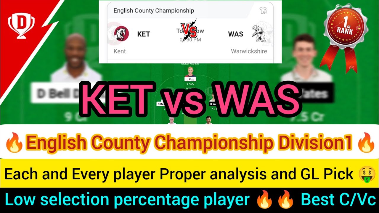 KET vs WAS County Championship Division1 Dream11 Prediction|| KET vs WAS GL Pick