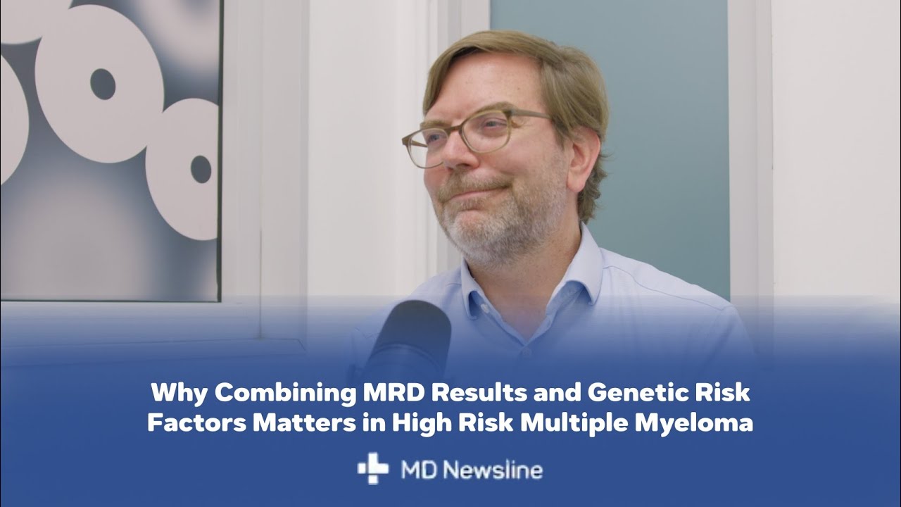How Minimal Residual Disease and Genetics Guide Myeloma Care – Dr. Martin Kaiser