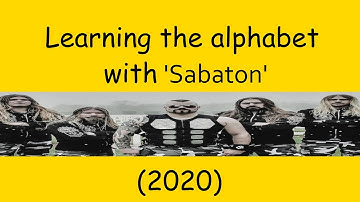 Learning the alphabet with Sabaton *UPDATED* 2020